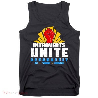Funny Introverts Unite Separately In Your Homes Tank Top