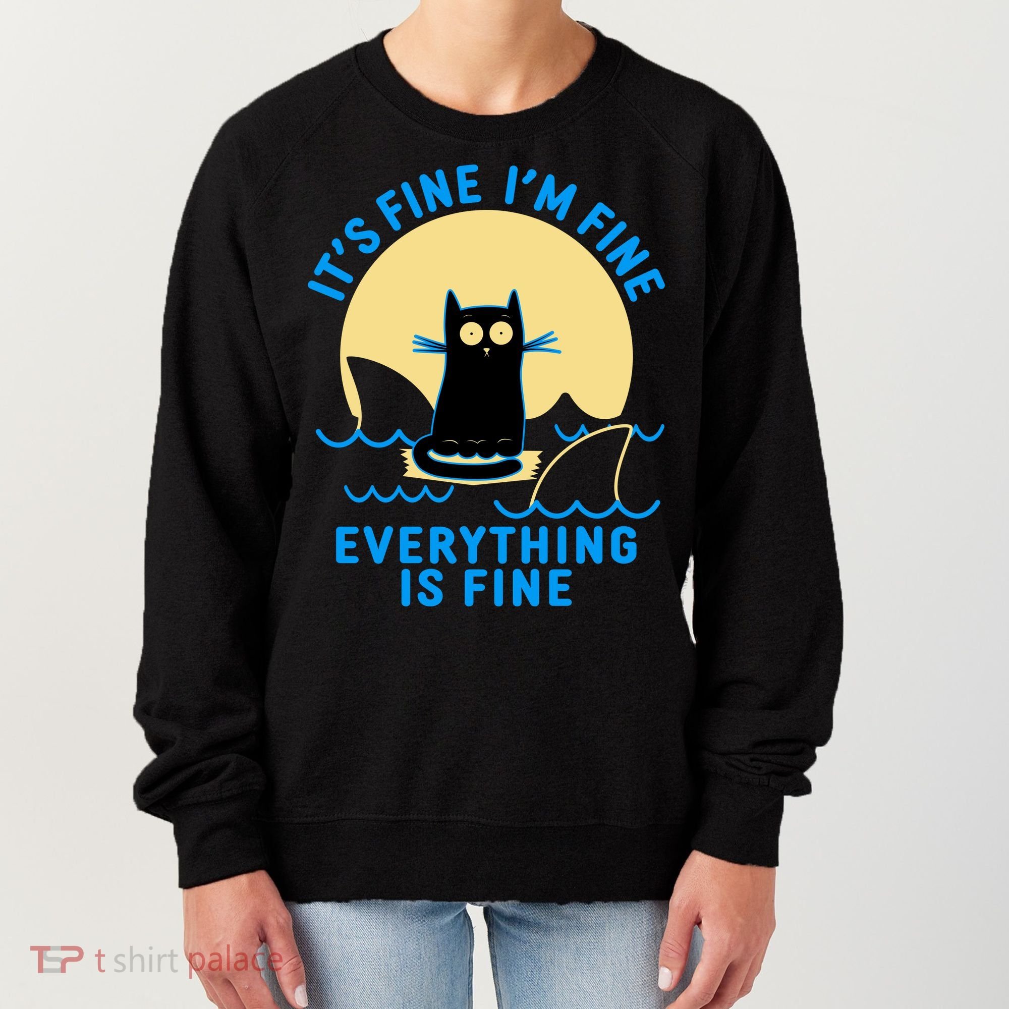 Funny It's Fine I'm Fine Everything Is Fine Shark Cat Women's Sweatshirt