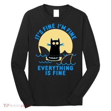 Funny It's Fine I'm Fine Everything Is Fine Shark Cat Long Sleeve Shirt