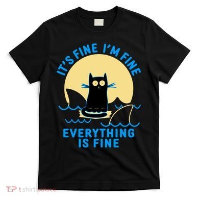 Funny It's Fine I'm Fine Everything Is Fine Shark Cat T-Shirt