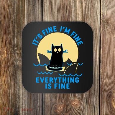 Funny It's Fine I'm Fine Everything Is Fine Shark Cat Coaster
