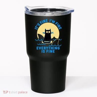 Funny It's Fine I'm Fine Everything Is Fine Shark Cat Tumbler