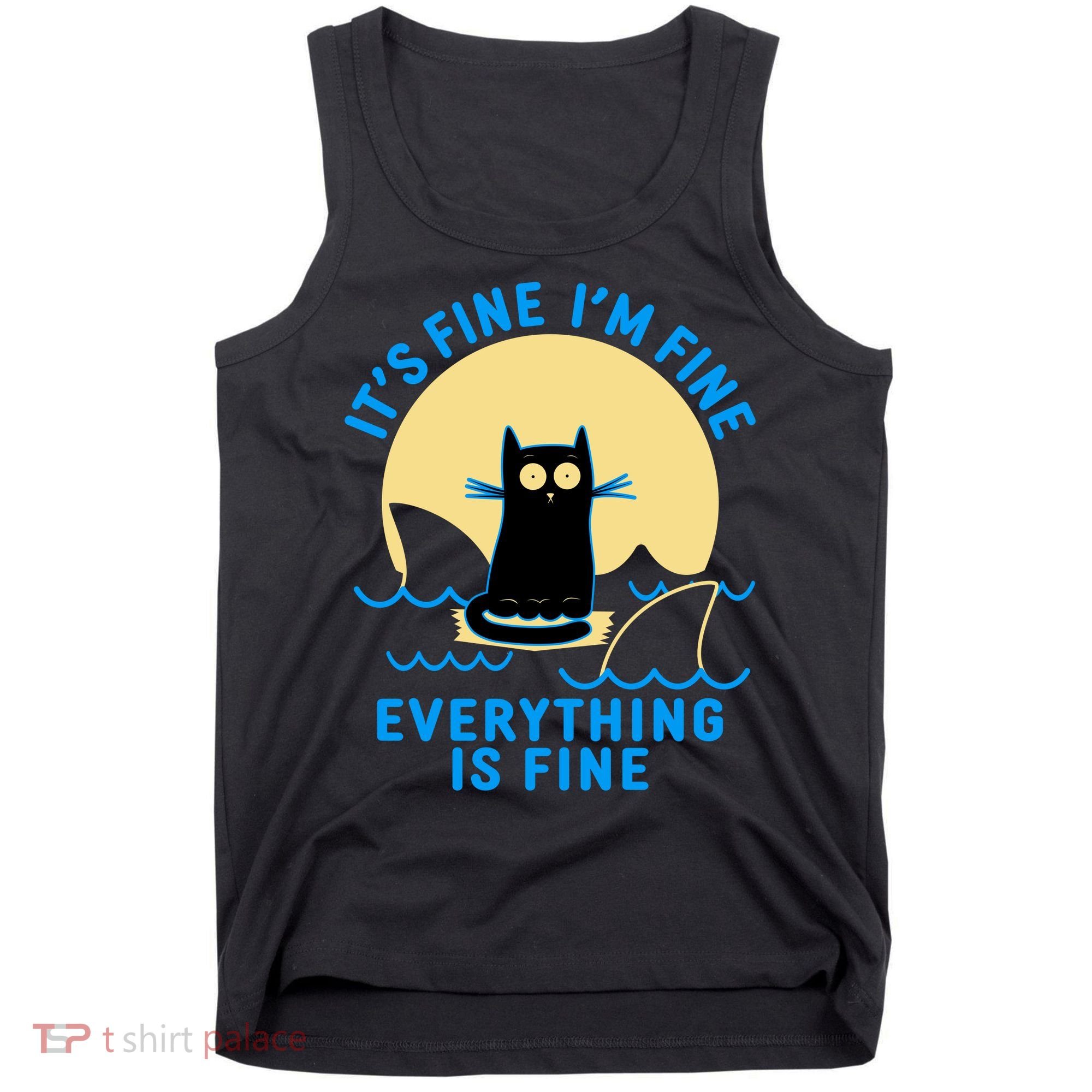 Funny It's Fine I'm Fine Everything Is Fine Shark Cat Tank Top