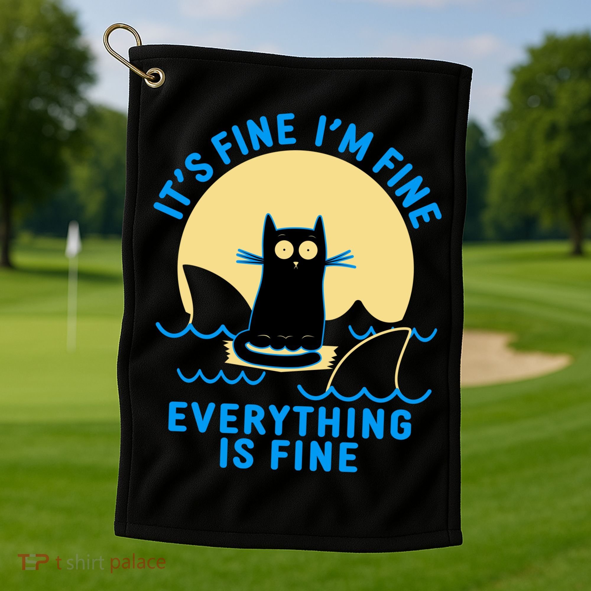 Funny It's Fine I'm Fine Everything Is Fine Shark Cat Golf Towel