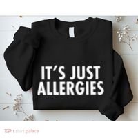 Funny It's Just Allergies Pandemic Sweatshirt thumb 2