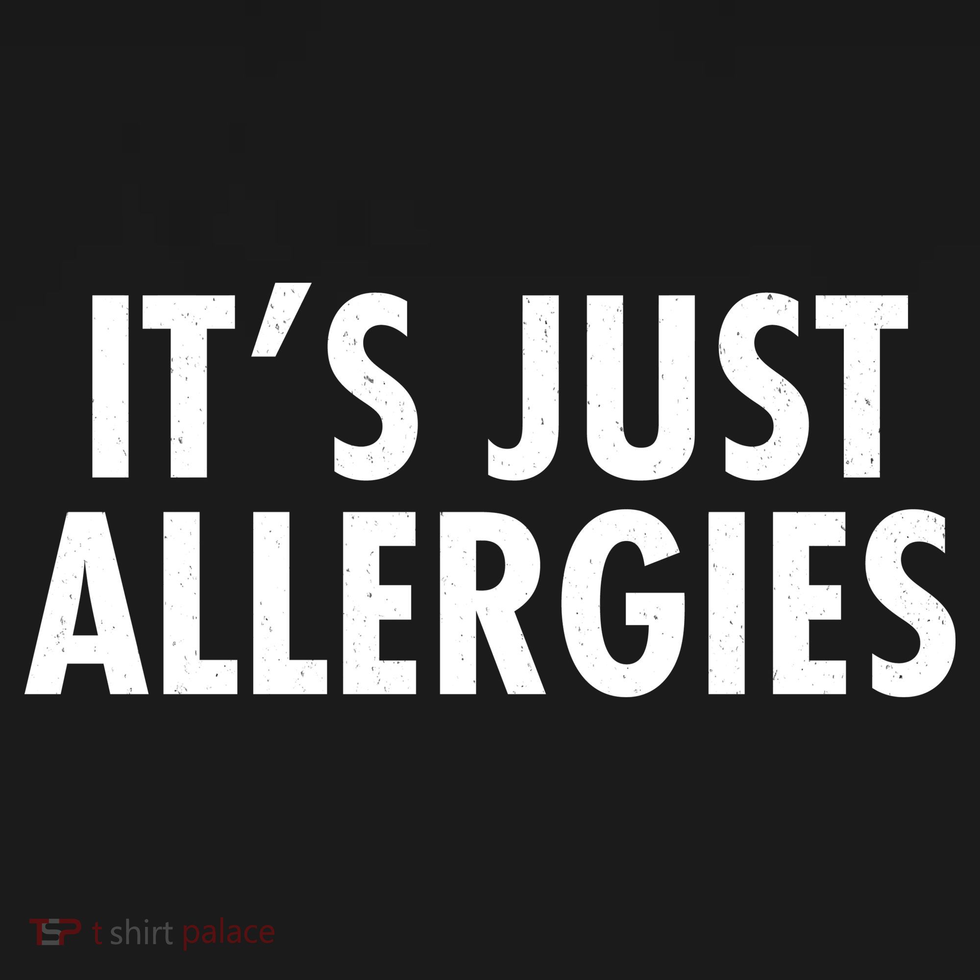 Funny It's Just Allergies Pandemic T-Shirt
