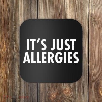 Funny It's Just Allergies Pandemic Coaster
