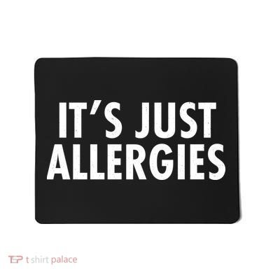Funny It's Just Allergies Pandemic Mousepad