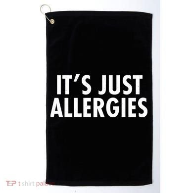 Funny It's Just Allergies Pandemic Golf Towel