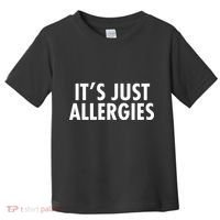 Funny It's Just Allergies Pandemic Toddler T-Shirt thumb 0