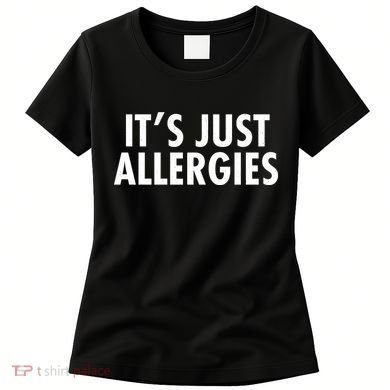 Funny It's Just Allergies Pandemic Women's T-Shirt
