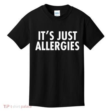 Funny It's Just Allergies Pandemic Kids T-Shirt