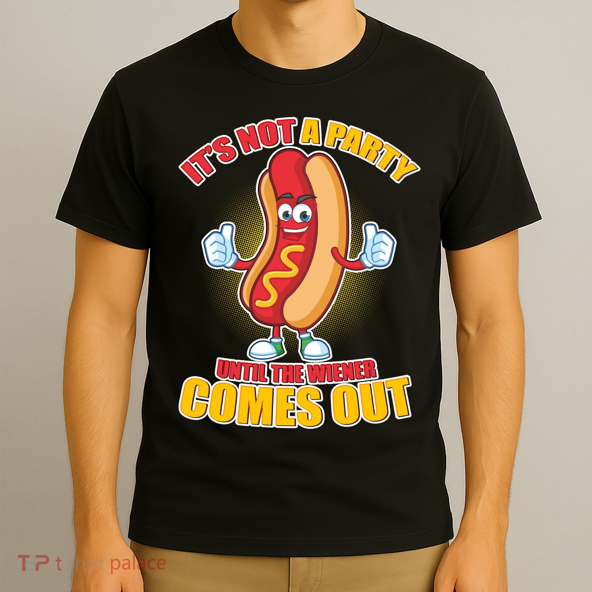 Funny It's Not A Party Until The Wiener Comes Out T-Shirt