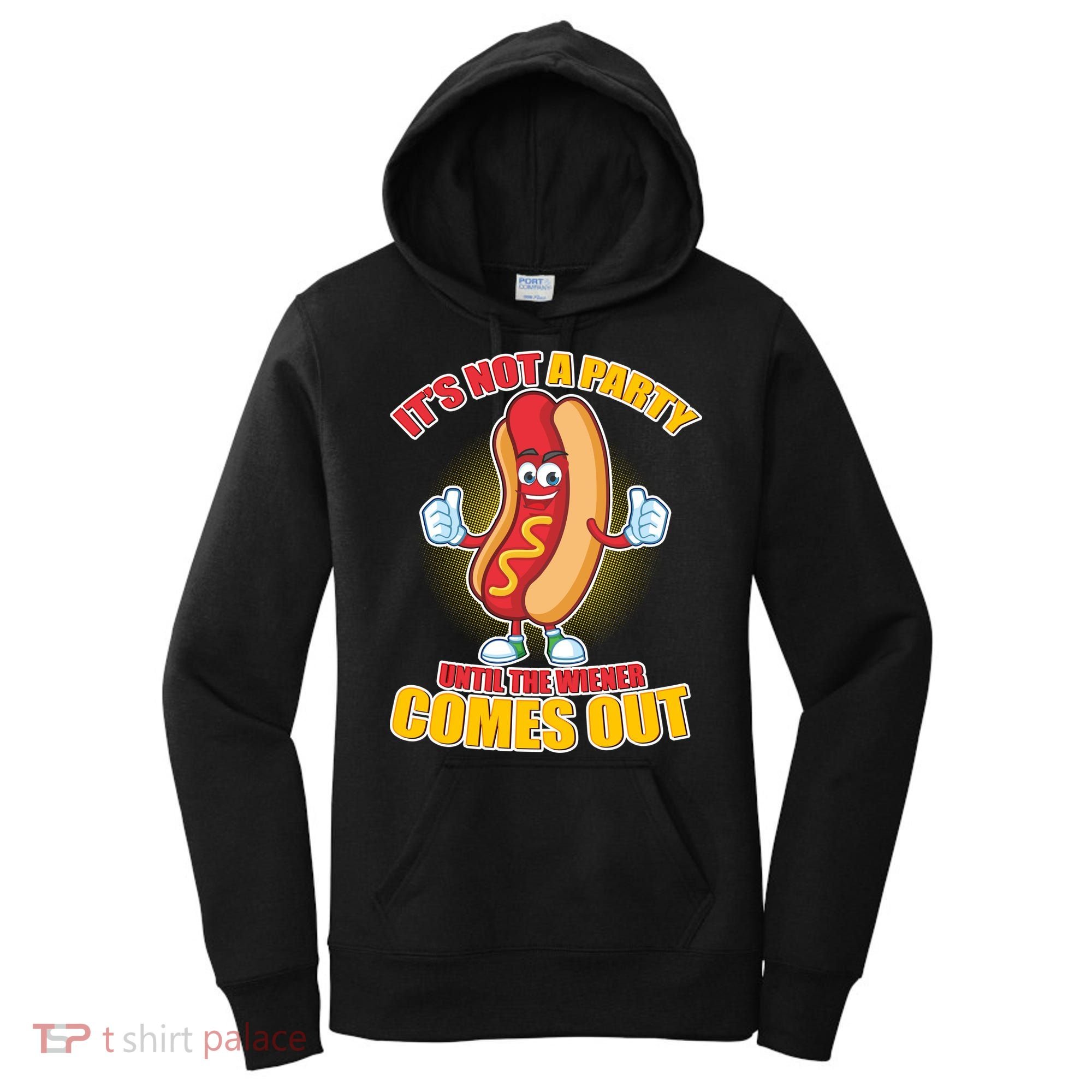 Funny It's Not A Party Until The Wiener Comes Out Women's Hoodie