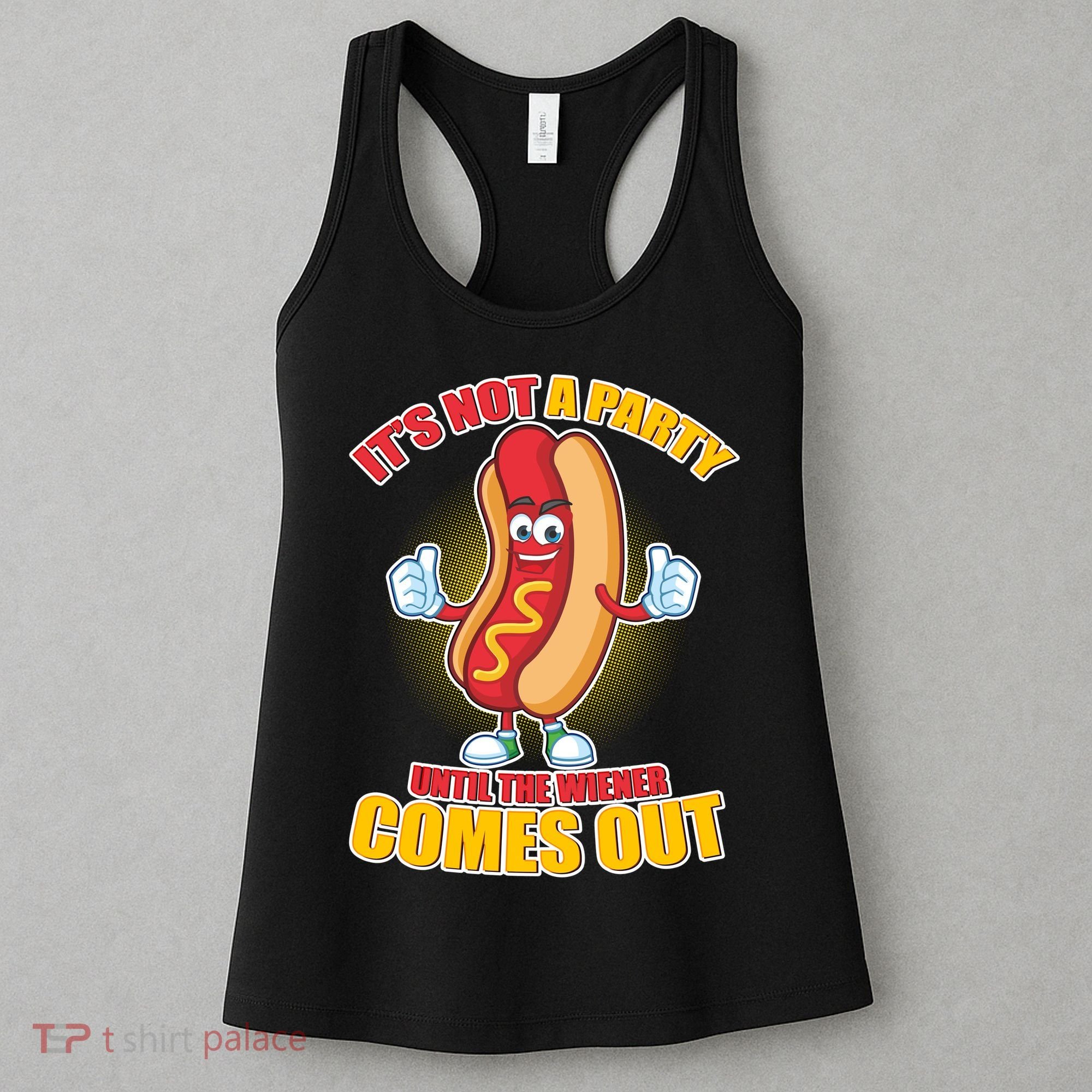 Funny It's Not A Party Until The Wiener Comes Out Women's Tank Top