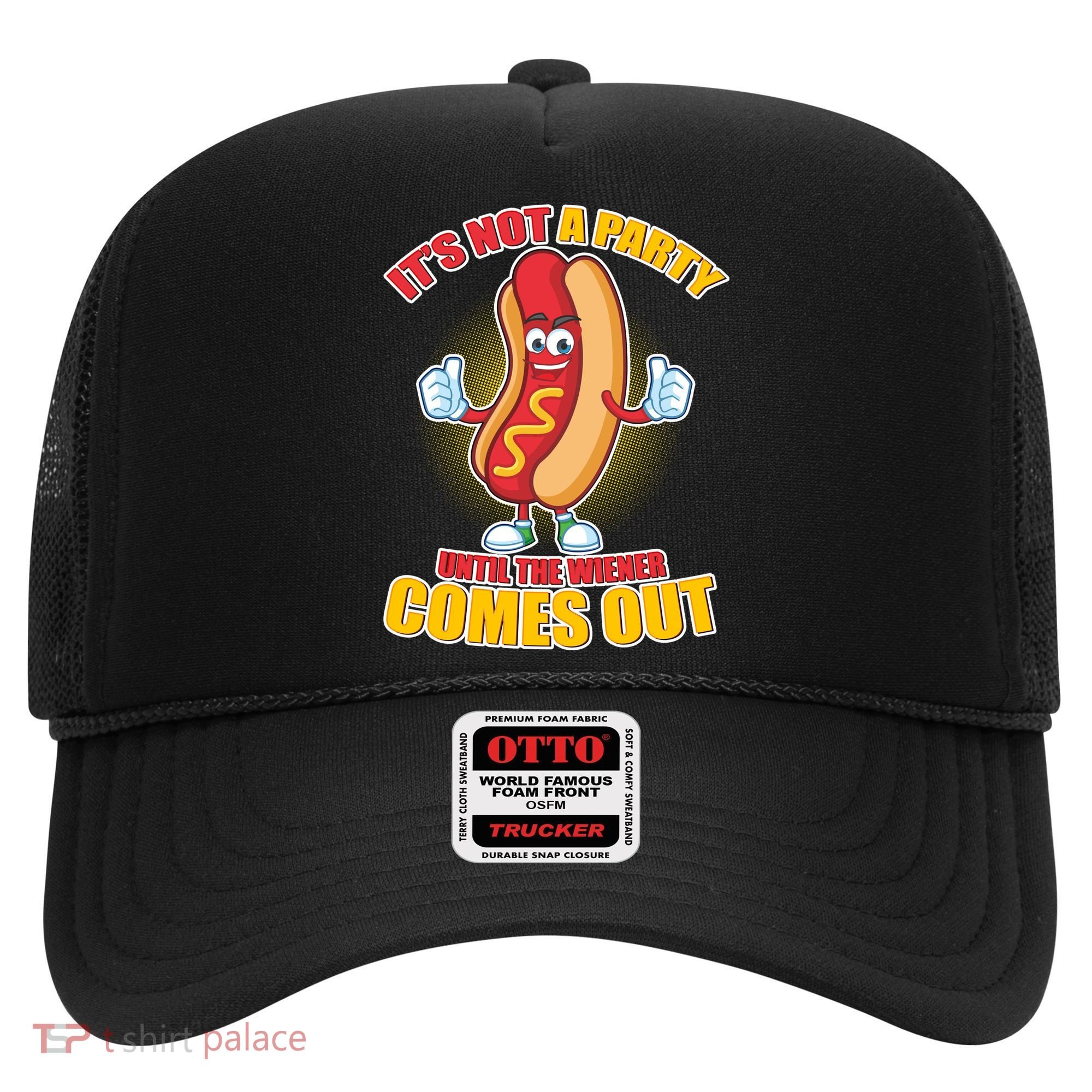 Funny It's Not A Party Until The Wiener Comes Out Hat