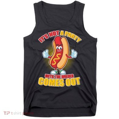Funny It's Not A Party Until The Wiener Comes Out Tank Top