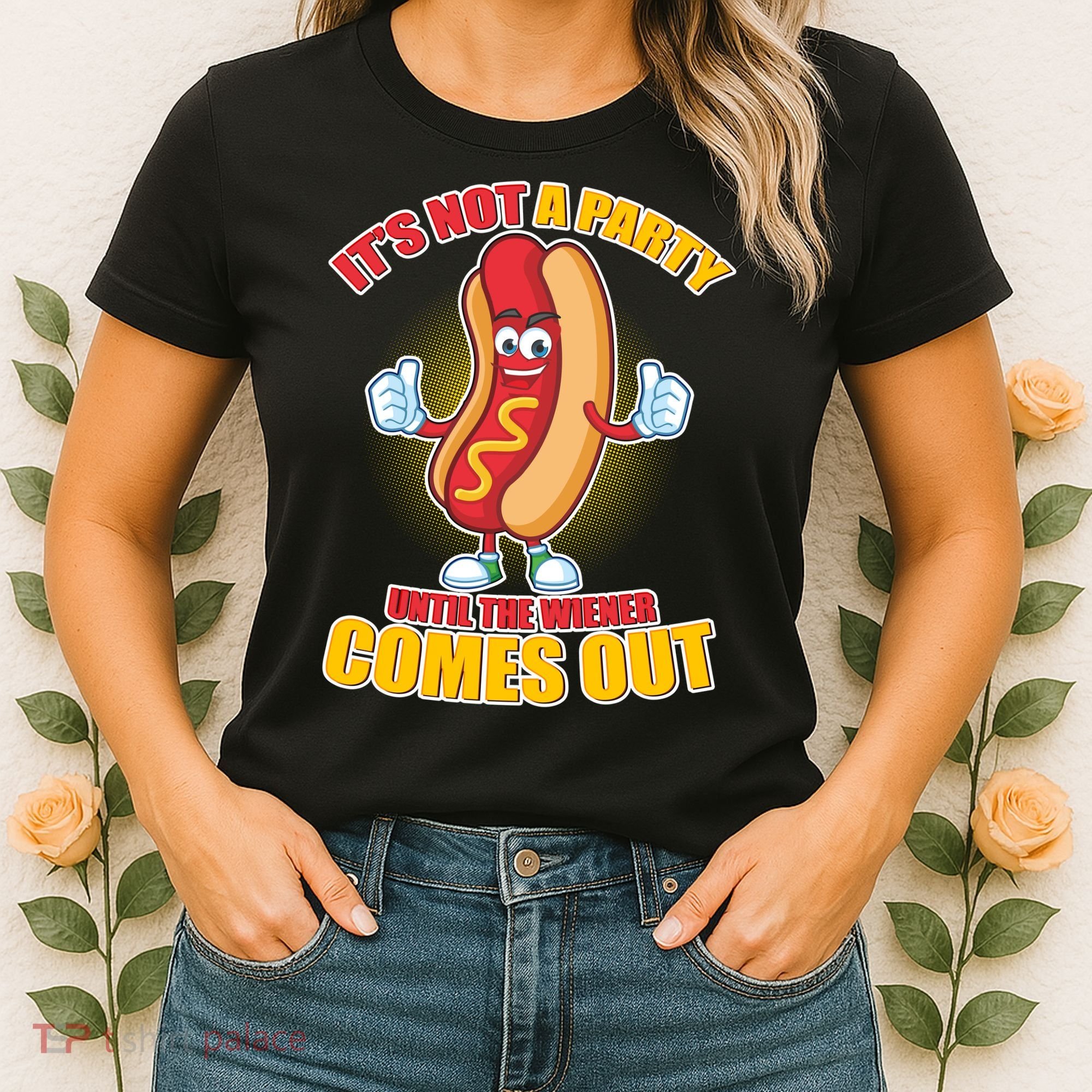 Funny It's Not A Party Until The Wiener Comes Out Women's T-Shirt