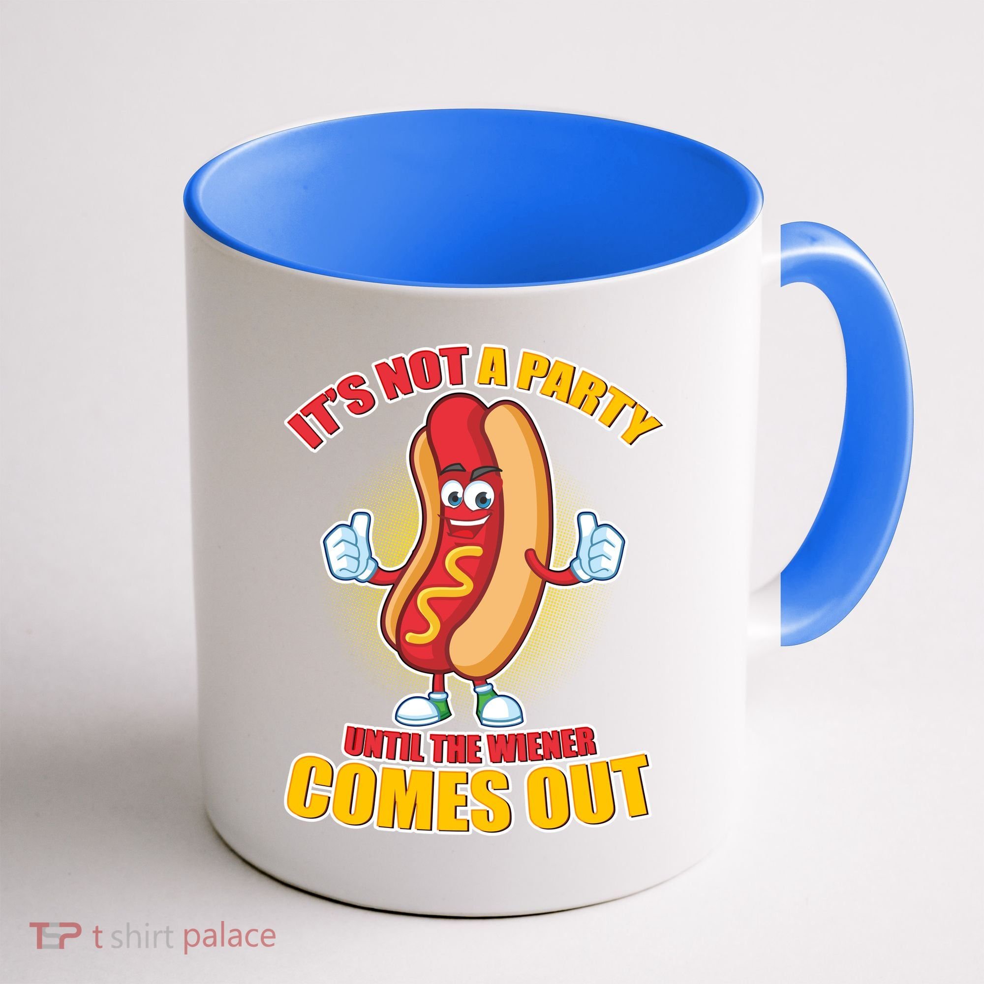 Funny It's Not A Party Until The Wiener Comes Out Coffee Mug