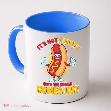 Funny It's Not A Party Until The Wiener Comes Out Coffee Mug