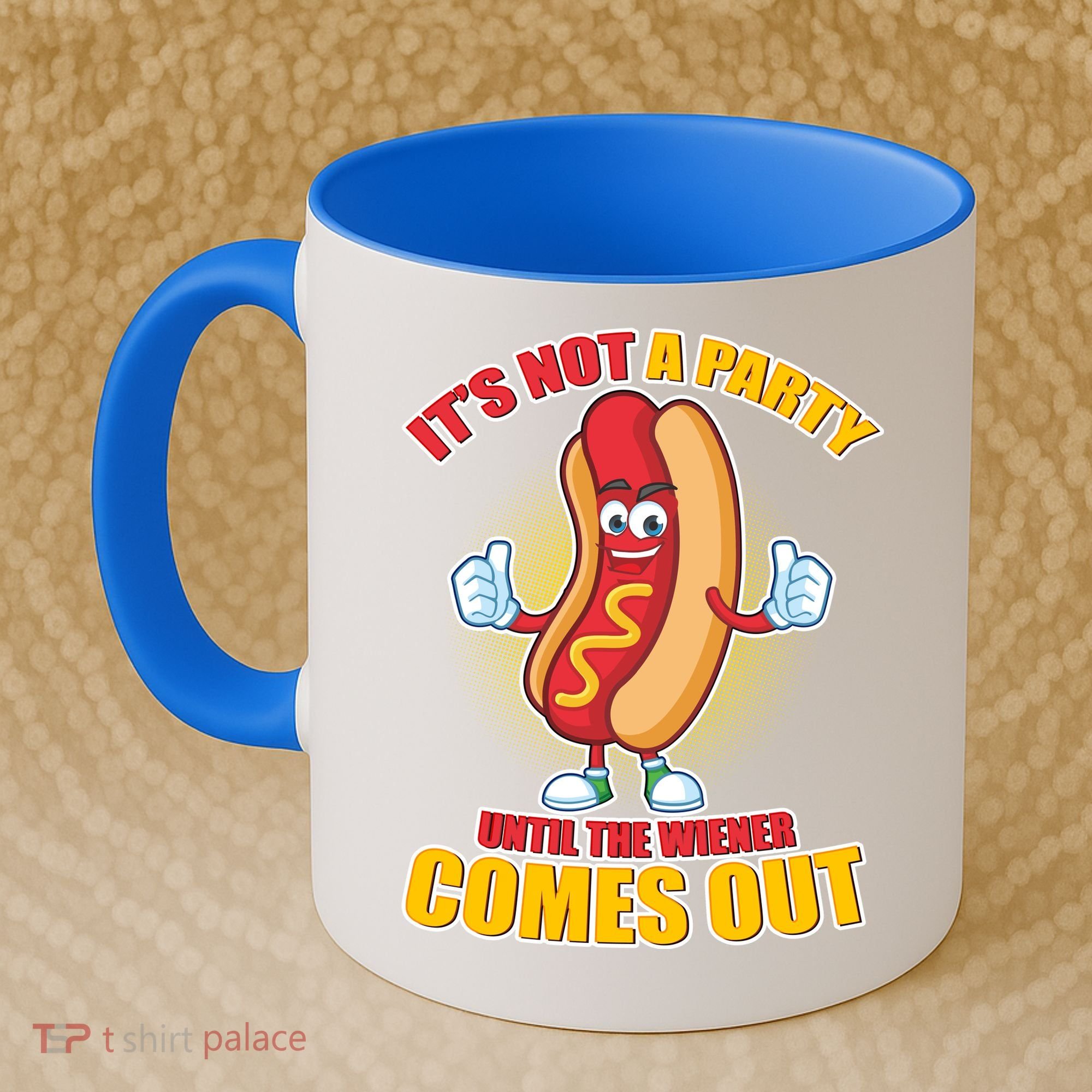 Funny It's Not A Party Until The Wiener Comes Out Coffee Mug