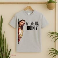 Funny Jesus Whatcha Doin' T-Shirt thumb 2