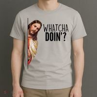 Funny Jesus Whatcha Doin' T-Shirt thumb 3