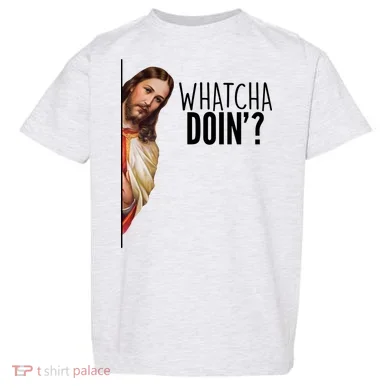 Funny Jesus Whatcha Doin' Toddler T-Shirt