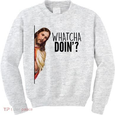 Funny Jesus Whatcha Doin' Kids Sweatshirt