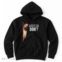 Funny Jesus Whatcha Doin' Hoodie thumb 0