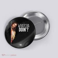 Funny Jesus Whatcha Doin' Button thumb 0