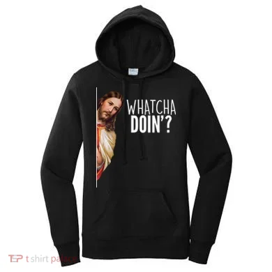 Funny Jesus Whatcha Doin' Women's Hoodie