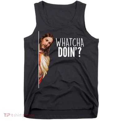 Funny Jesus Whatcha Doin' Tank Top