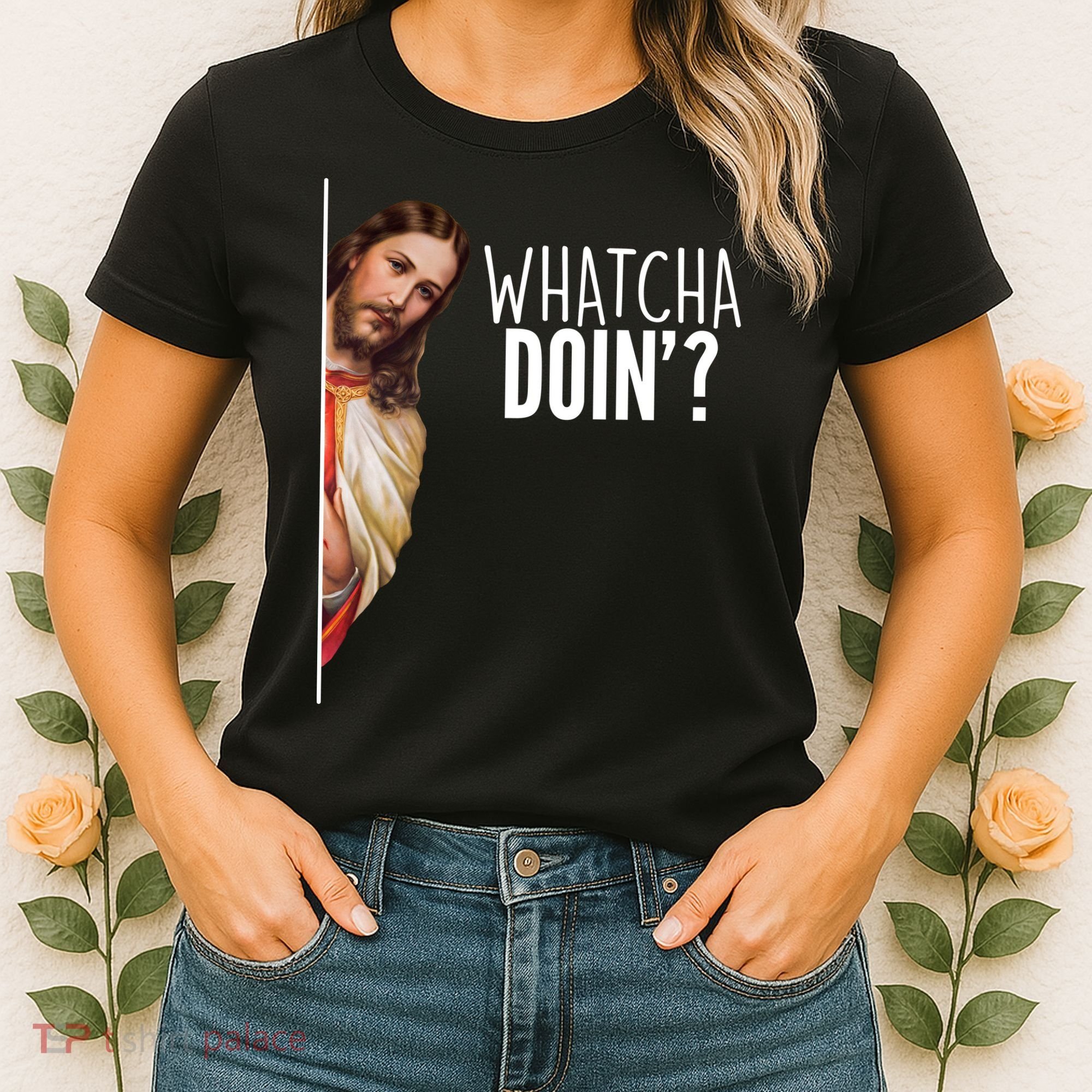 Funny Jesus Whatcha Doin' Women's T-Shirt