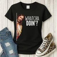 Funny Jesus Whatcha Doin' Women's T-Shirt thumb 3