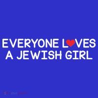 Funny Jew Everyone Loves a Jewish Girl T-Shirt thumb 7