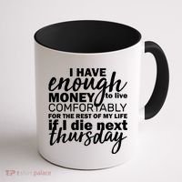 Funny Joke: I Have Enough Money To Live Coffee Mug thumb 1
