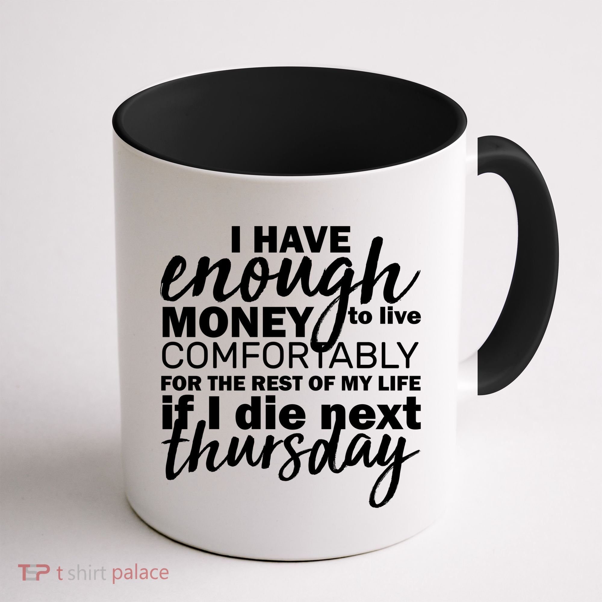Funny Joke: I Have Enough Money To Live Coffee Mug