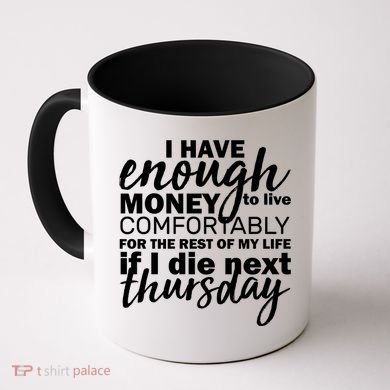 Funny Joke: I Have Enough Money To Live Coffee Mug