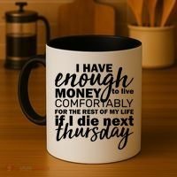 Funny Joke: I Have Enough Money To Live Coffee Mug thumb 4