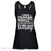 Funny Joke: I Have Enough Money To Live Ladies Essential Flowy Tank thumb 0