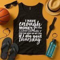 Funny Joke: I Have Enough Money To Live Tank Top thumb 4