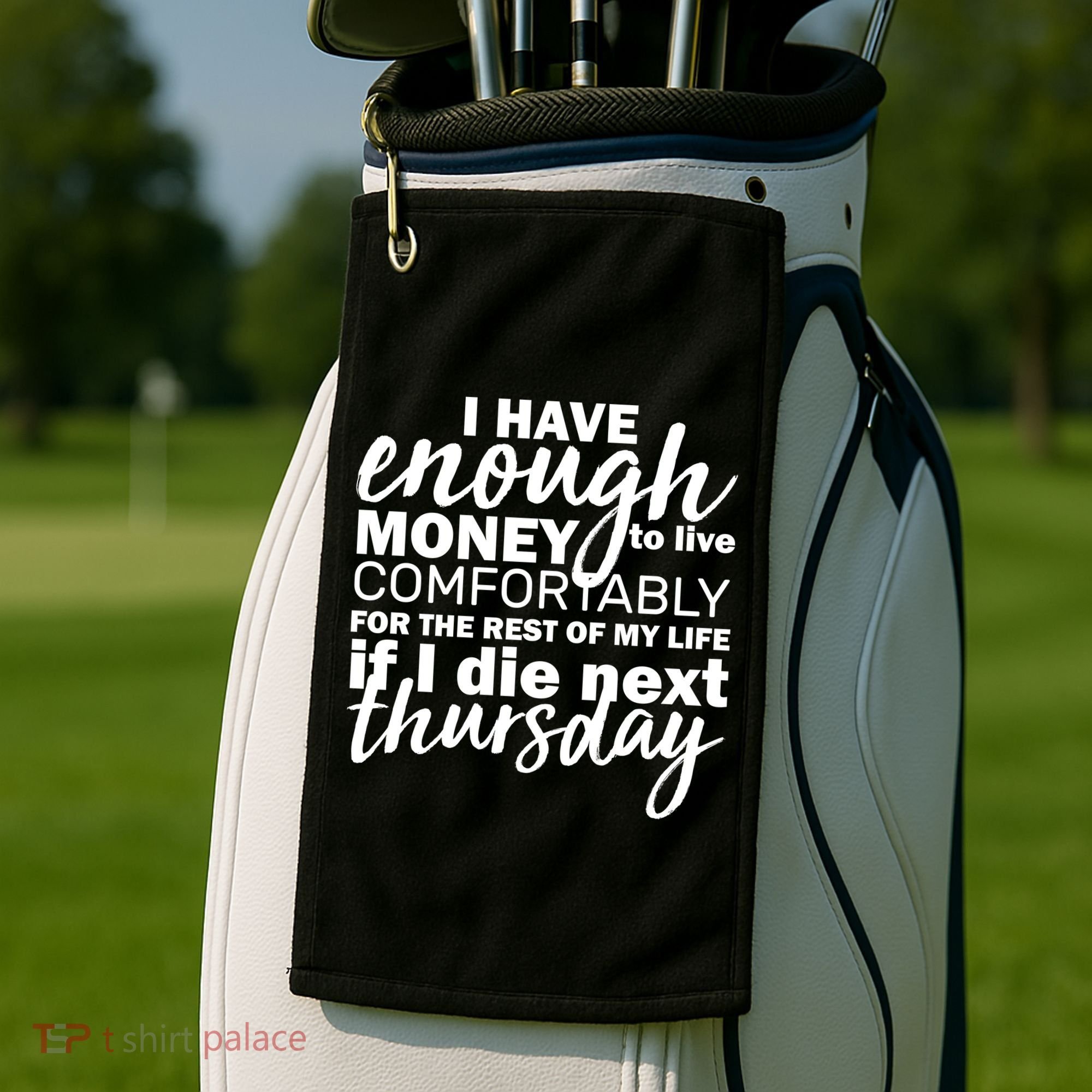 Funny Joke: I Have Enough Money To Live Golf Towel