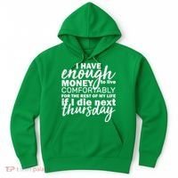 Funny Joke: I Have Enough Money To Live Hoodie thumb 0
