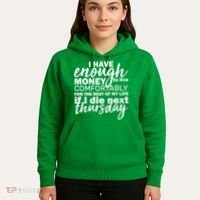 Funny Joke: I Have Enough Money To Live Hoodie thumb 5