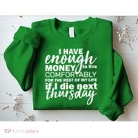Funny Joke: I Have Enough Money To Live Sweatshirt thumb 2