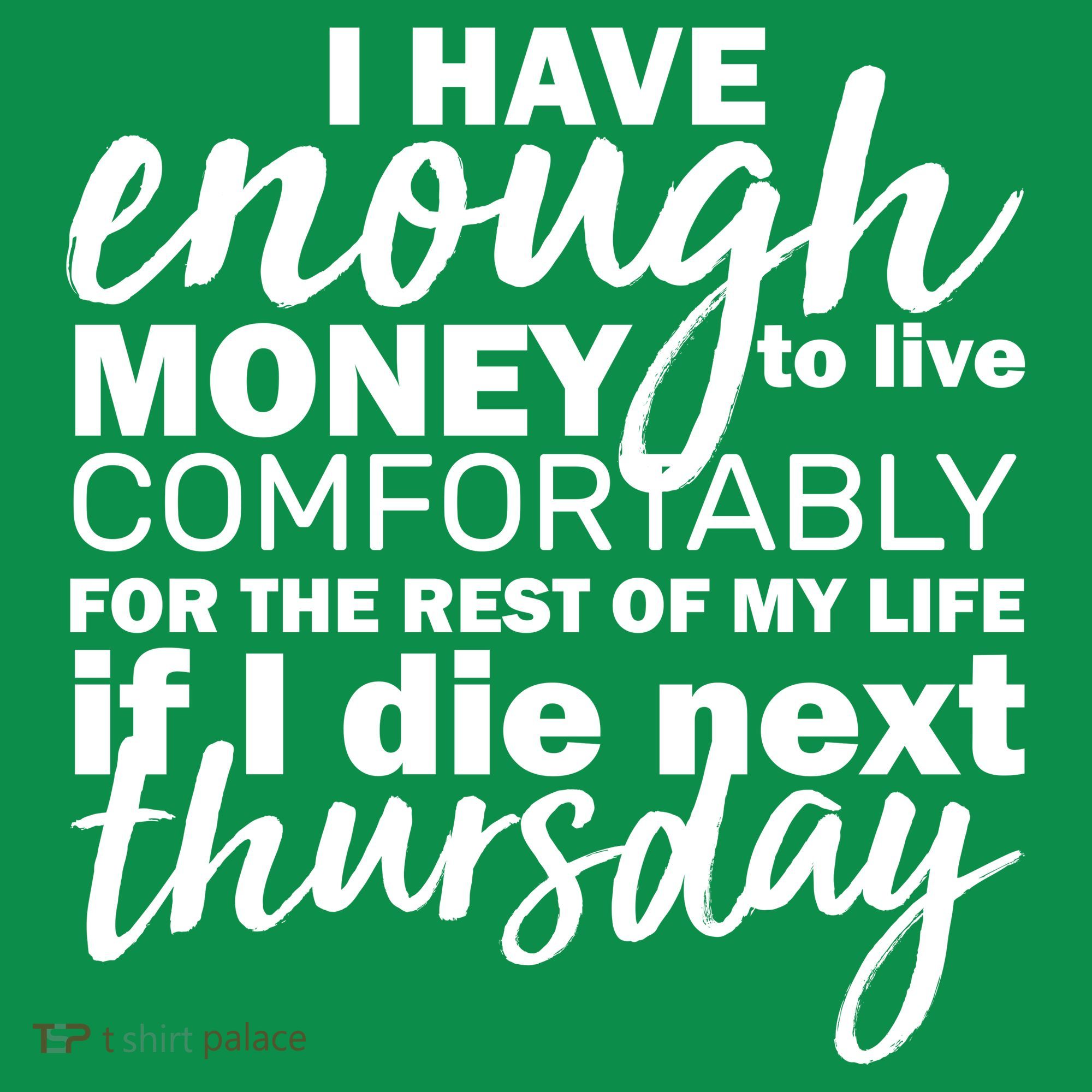 Funny Joke: I Have Enough Money To Live Sweatshirt