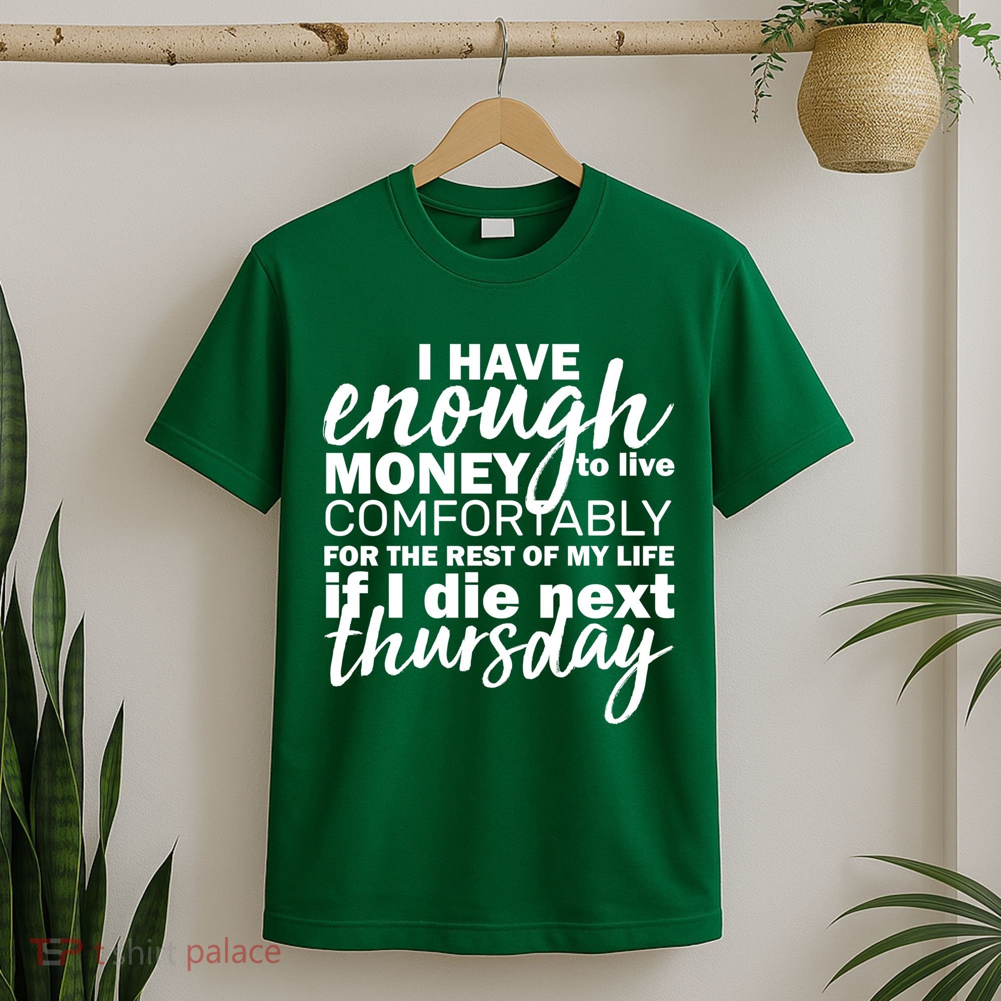 Funny Joke: I Have Enough Money To Live T-Shirt