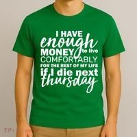 Funny Joke: I Have Enough Money To Live T-Shirt thumb 3