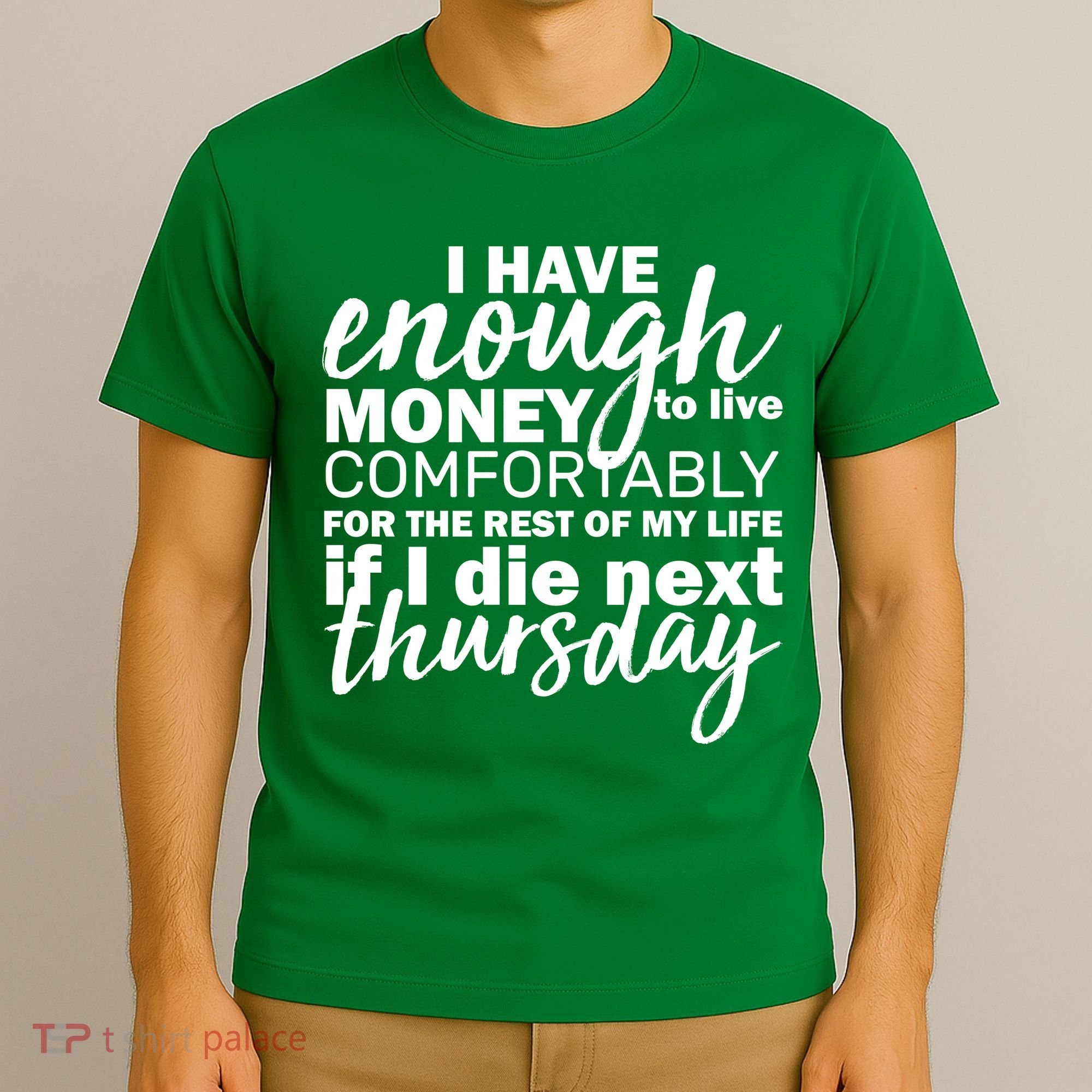 Funny Joke: I Have Enough Money To Live T-Shirt